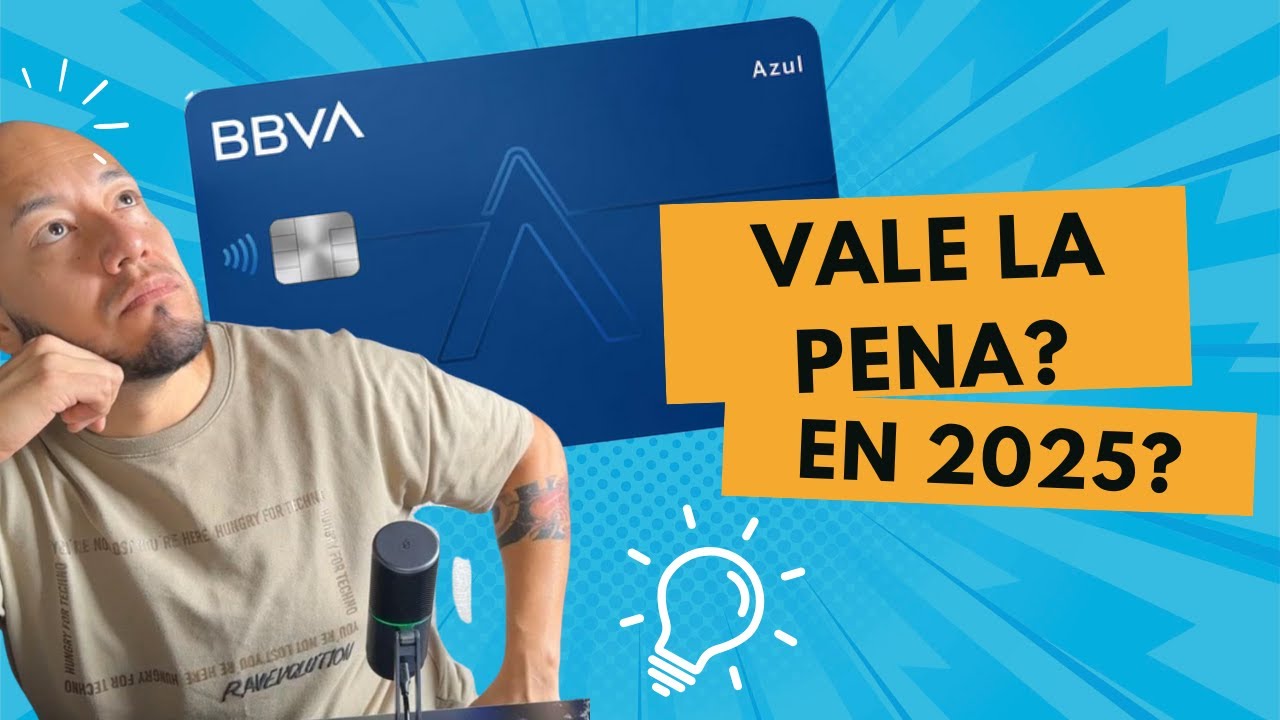 &iquest;Vale la pena la Tarjeta Azul BBVA en 2025? Beneficios, requisitos y mi opini&oacute;n real