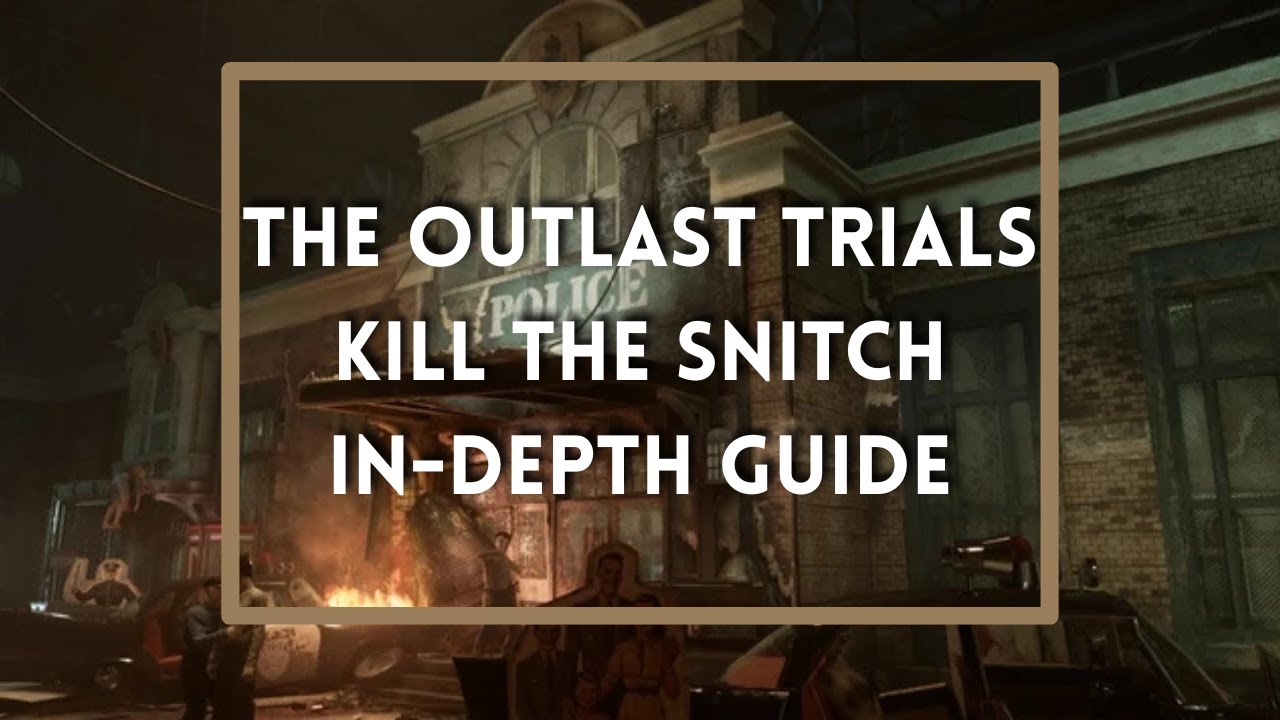 The Outlast Trials - Kill The Snitch (In-Depth Guide)