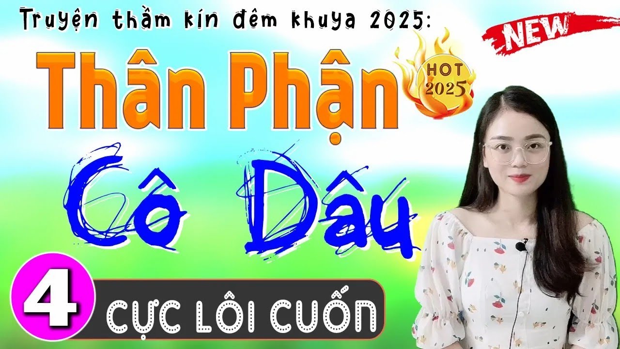 . [Tập 4] THÂN PHẬN CÔ DÂU - Truyện thực tế đời sống hôn nhân 2025 - MC Thu Huệ kể