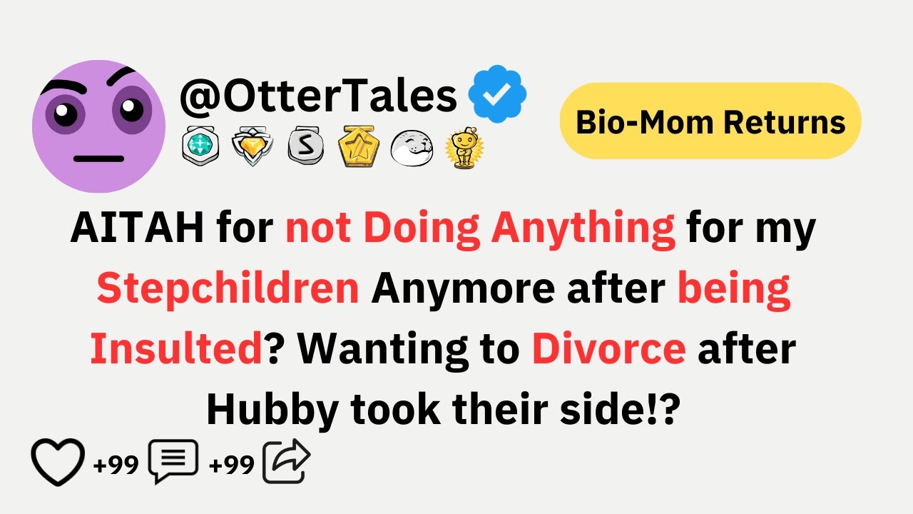 AITAH for not Doing Anything for my Stepchildren anymore after being  Insulted? Wanting to Divorce!