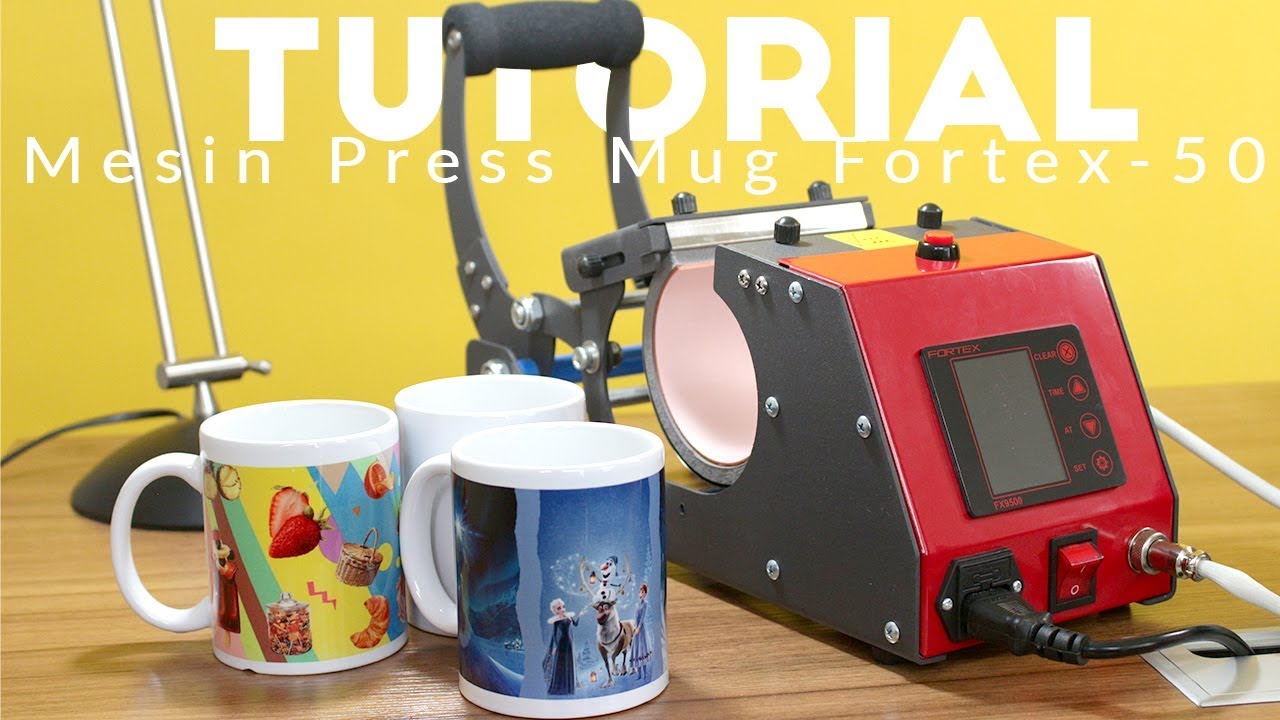 Tutorial Cara Menggunakan Mesin Press Mug Fortex FXT-50