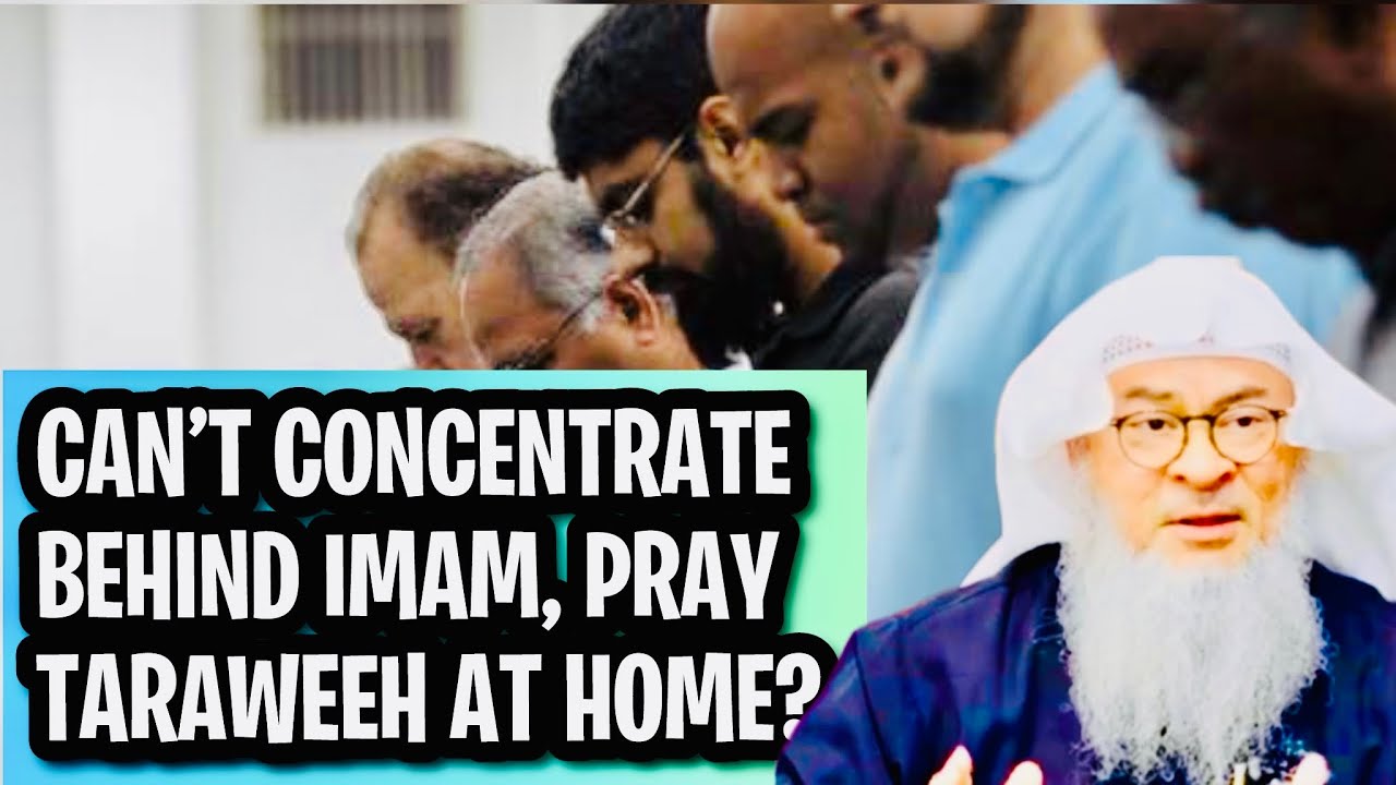 Is it better to pray Taraweeh at home if we cannot concentrate behind the Imam? Assim al hakeem JAL￼