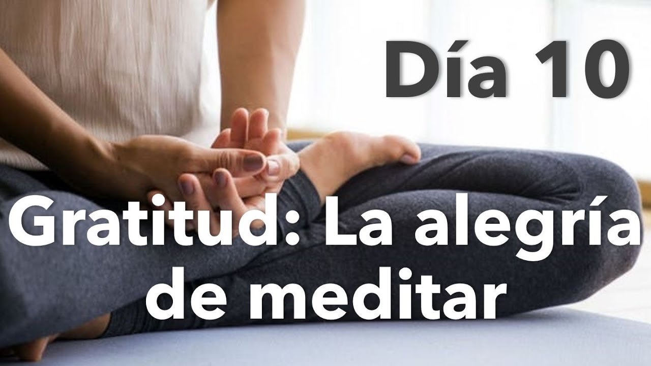 DÍA 10 | GRATITUD MEDITACIÓN | MEDITACIÓN ALEGRÍA DE VIVIR | RELAJACIÓN GUIADA