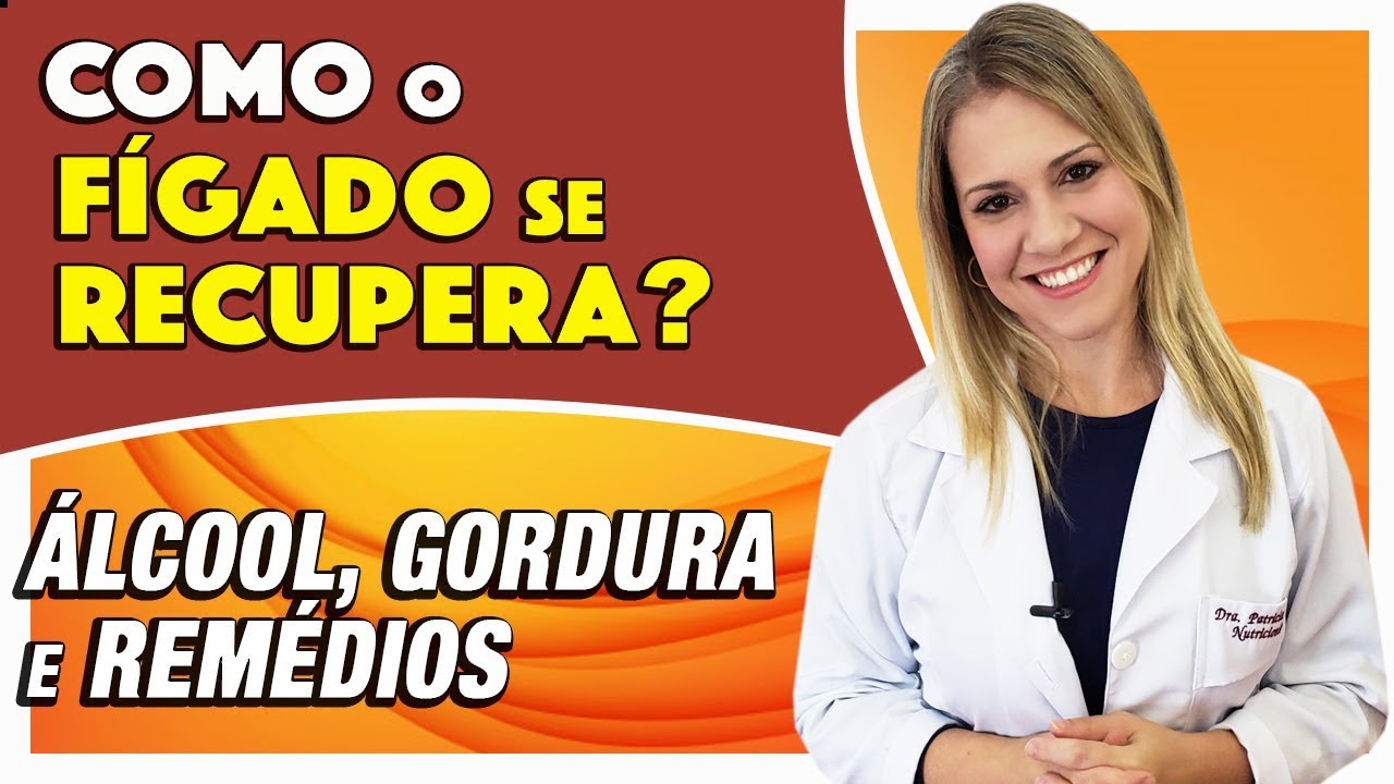 Como o Fígado se Recupera do Álcool, Gorduras e Remédios [CUIDADOS E DICAS]