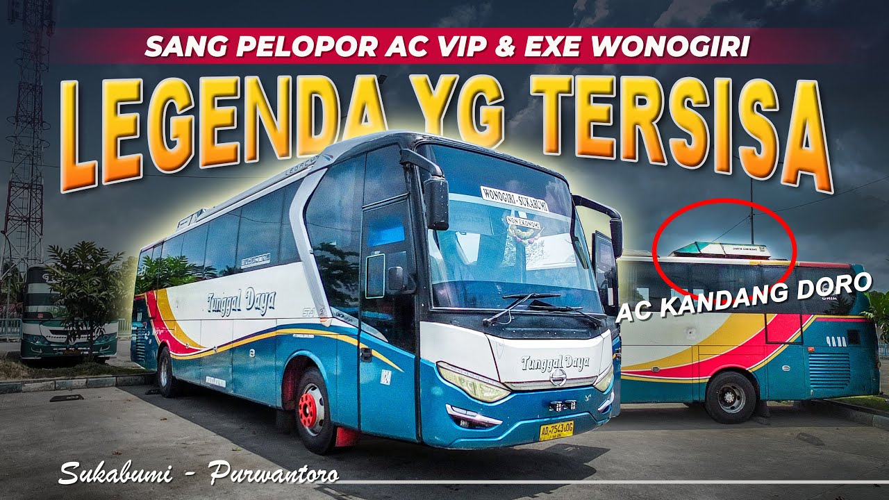 LEGENDA YG TERSISA DGN AC KANDANG DORO | PO Tunggal Daya Bus Malam Sukabumi Wonogiri Purwantoro