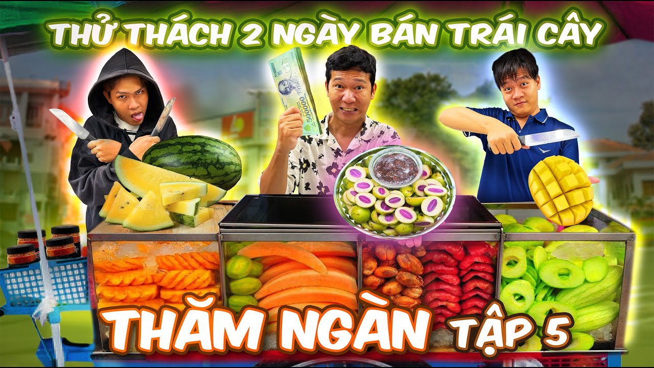 THĂM NGÀN - TẬP 5: Thử Thách 2 Ngày 2 Đêm Bán TRÁI CÂY ƯỚP LẠNH  | Trải Nghiệm Nghề Nghiệp Tập 5