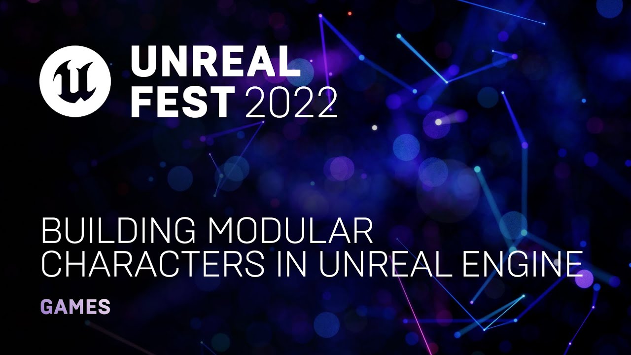 Building Modular Characters in Unreal Engine | Unreal Fest 2022
