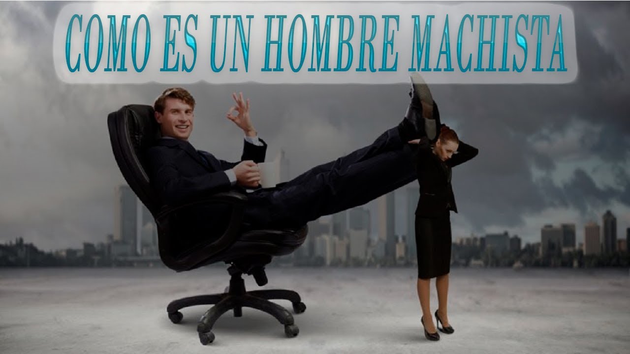 Como es un Hombre Machista