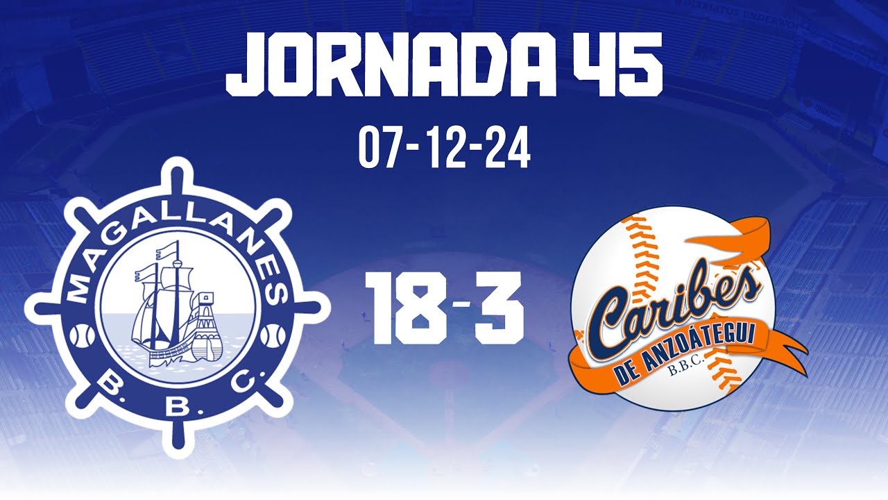 JORNADA 45 RESUMEN -Navegantes del Magallanes 18 - Caribes de Anzoátegui 3 - 24-25 (7-12-24)