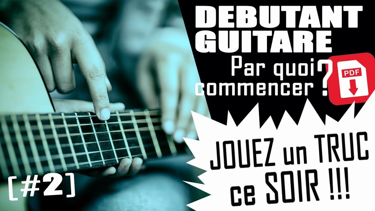 DEBUTANT GUITARE Par quoi commencer #2 PDF