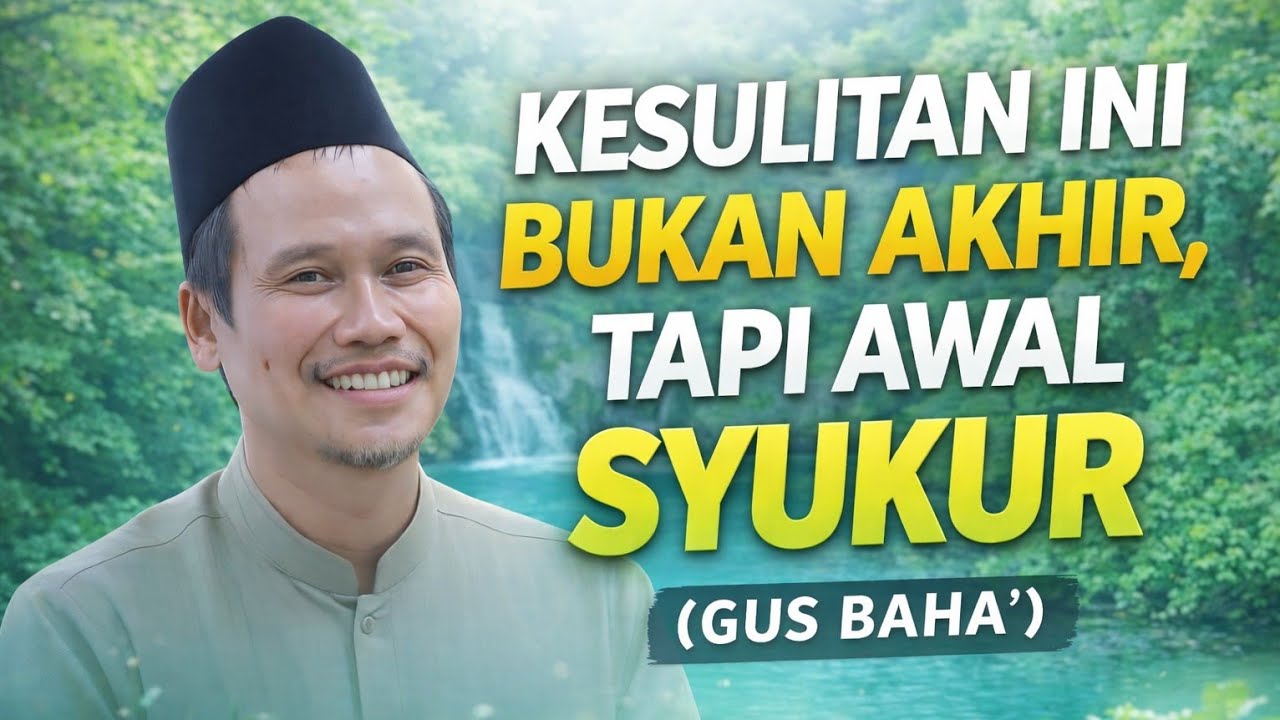 Pengajian gus baha || KESULITAN BUKAN AKHIR TAPI AWAL SYUKUR #gusbaha #gusbahaterbaru
