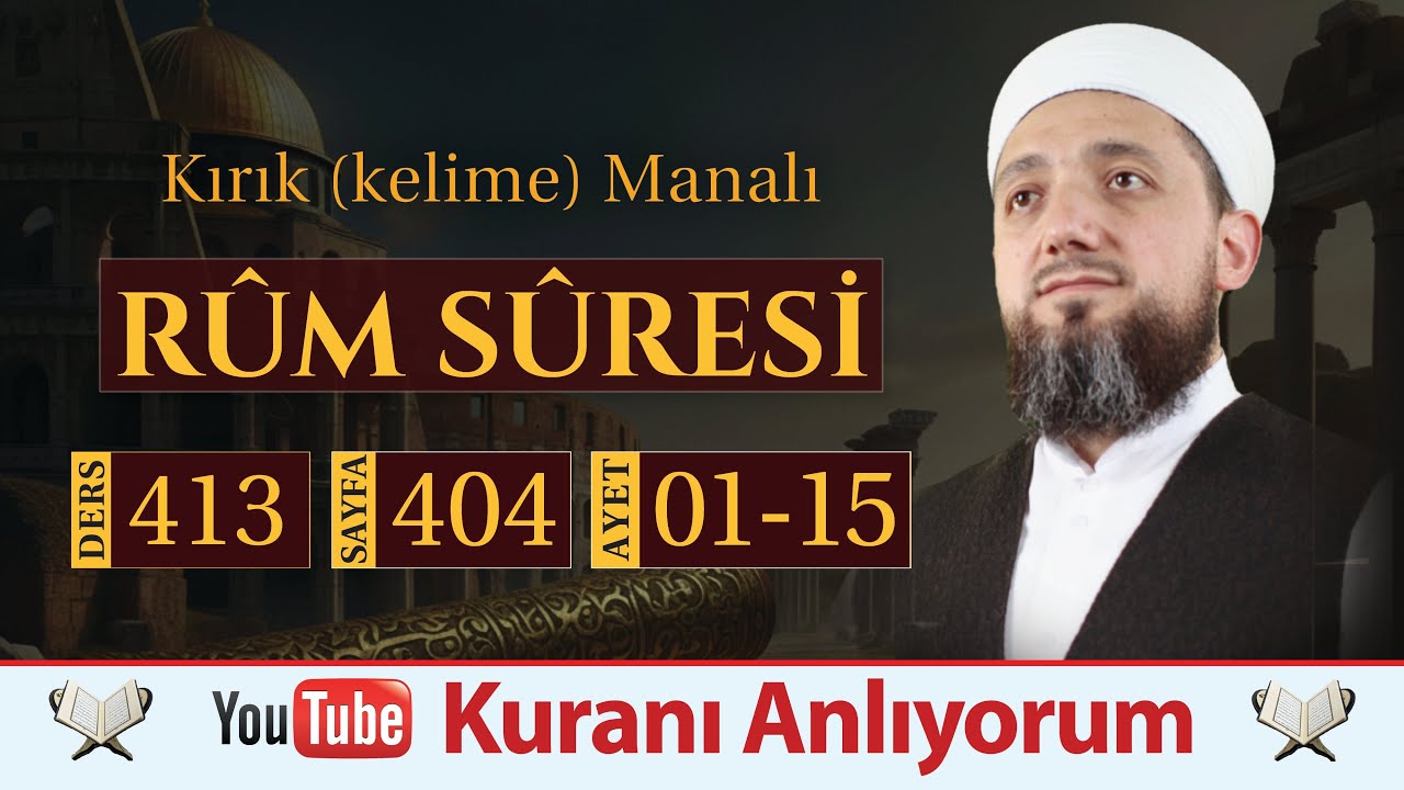 (413) Kırık Manalı Rûm Sûresi 1-15 | Rumlar Galip Gelecekler!