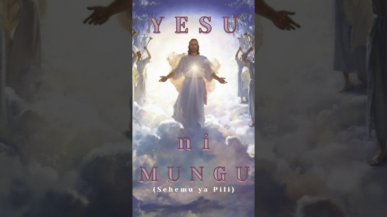 YESU ni MUNGU: Sehemu ya Pili 