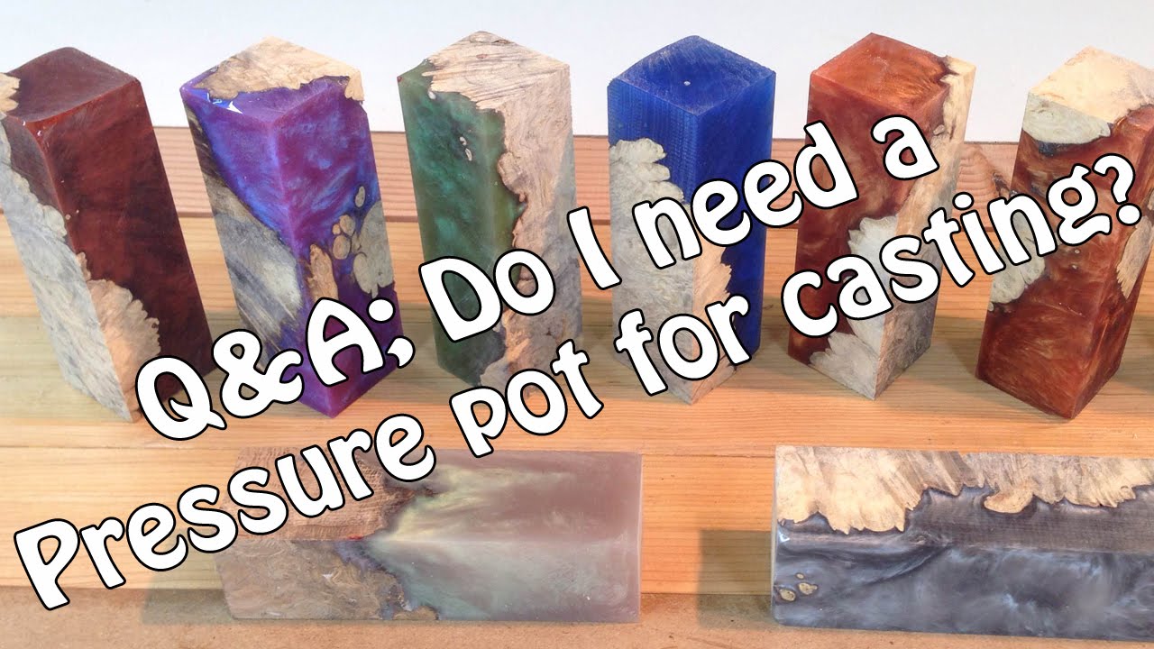 Q&A: Do i really need a pressure pot for casting worthless wood w/7 minute Alumilite