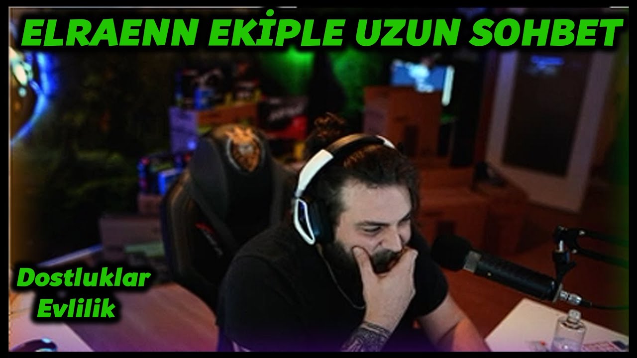 ELRAENN EKİPLE UZUN SOHBET - Rraenee, Burcay, Gicaas, Cordiseps, Flavorr