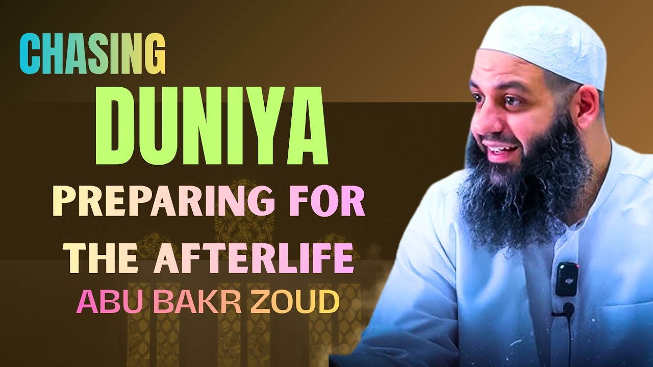 Chasing Dunya or Preparing for the Afterlife | Abu Bakr Zoud