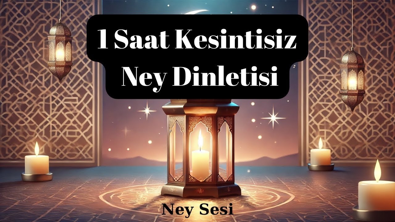 Ney Dinletisi ( Kesintisiz 1 Saat Solo Ney Dinletisi)