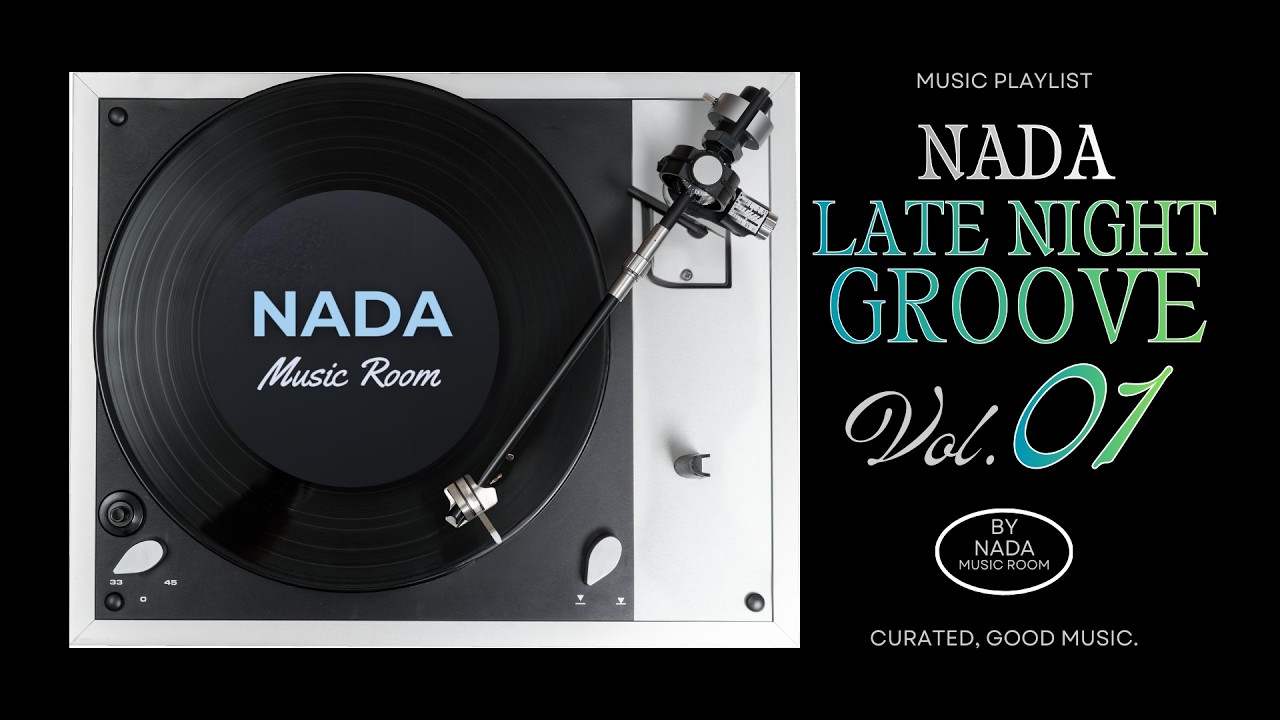 NADA Late Night Groove Vol. 1: Music Playlist - NADA Music Room