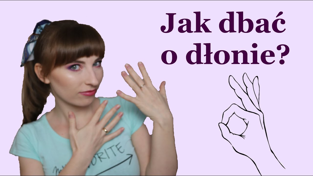 Jak dbać o dłonie + moja pielęgnacja