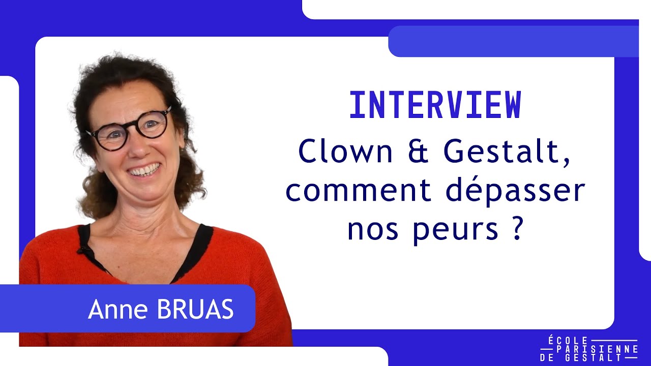 Clown & Gestalt, comment dépasser nos peurs ? - Anne BRUAS