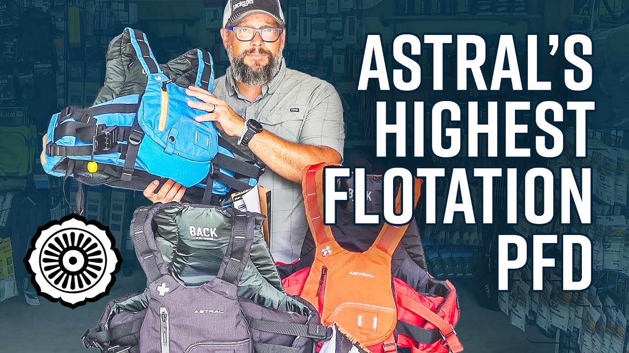 The highest flotation PFD on the market! Astral Indus - Built for Big Water