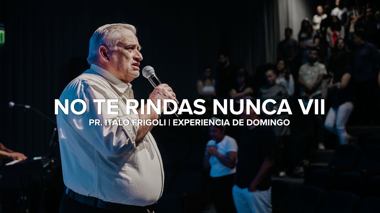 No te rindas nunca VII | Pr. Italo Frigoli | Experiencia de Domingo