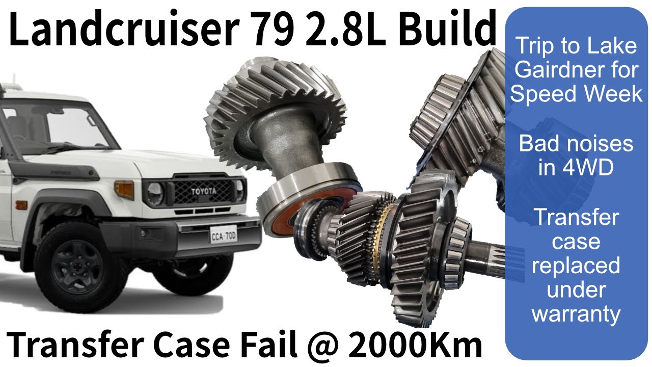 Landcruiser 79 2.8L Build - Transfer Case Fail at 2,000Km