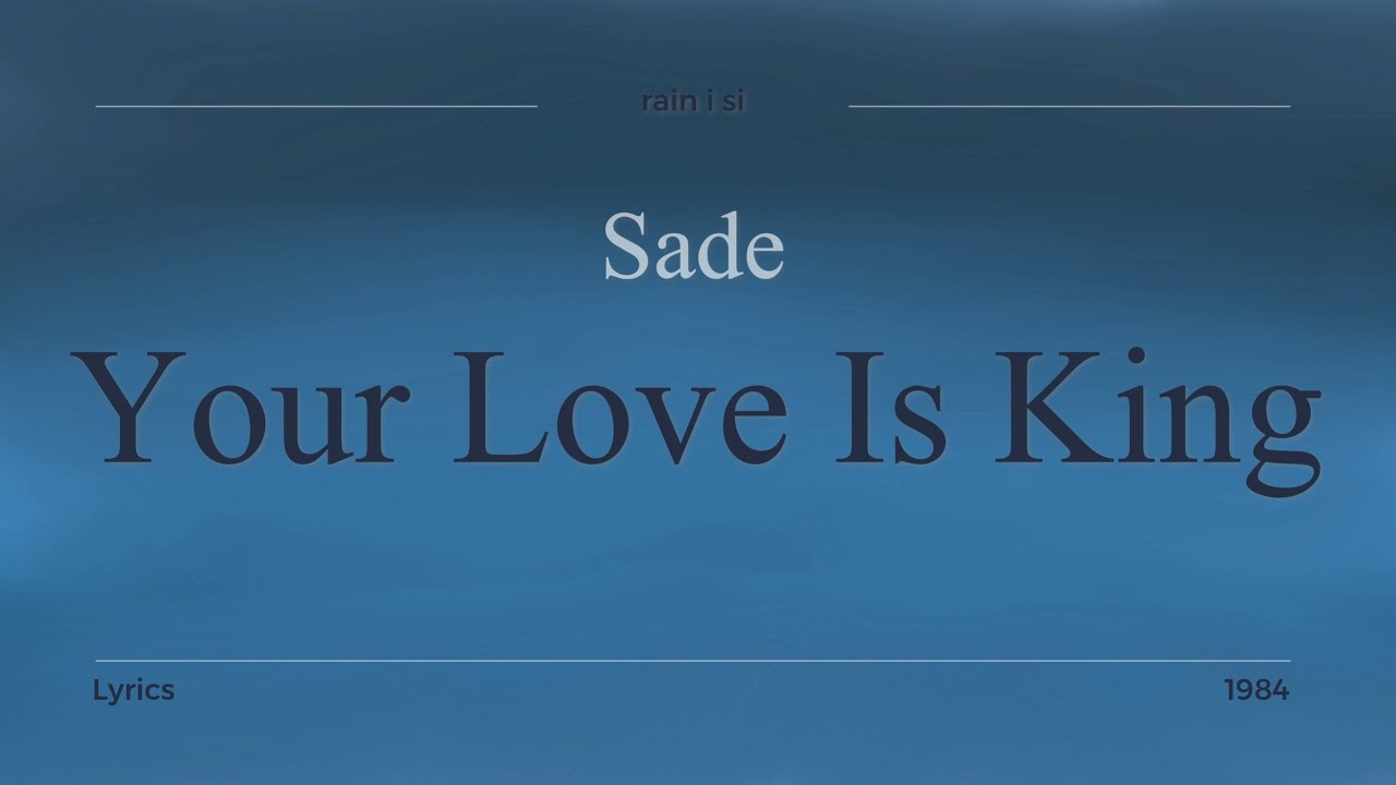 Sade - Your Love Is King - Lyrics