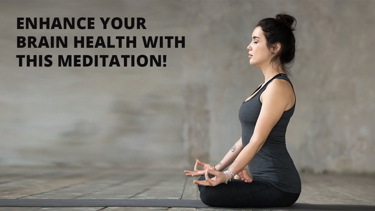 Enhance Your Brain Health With This Meditation!
