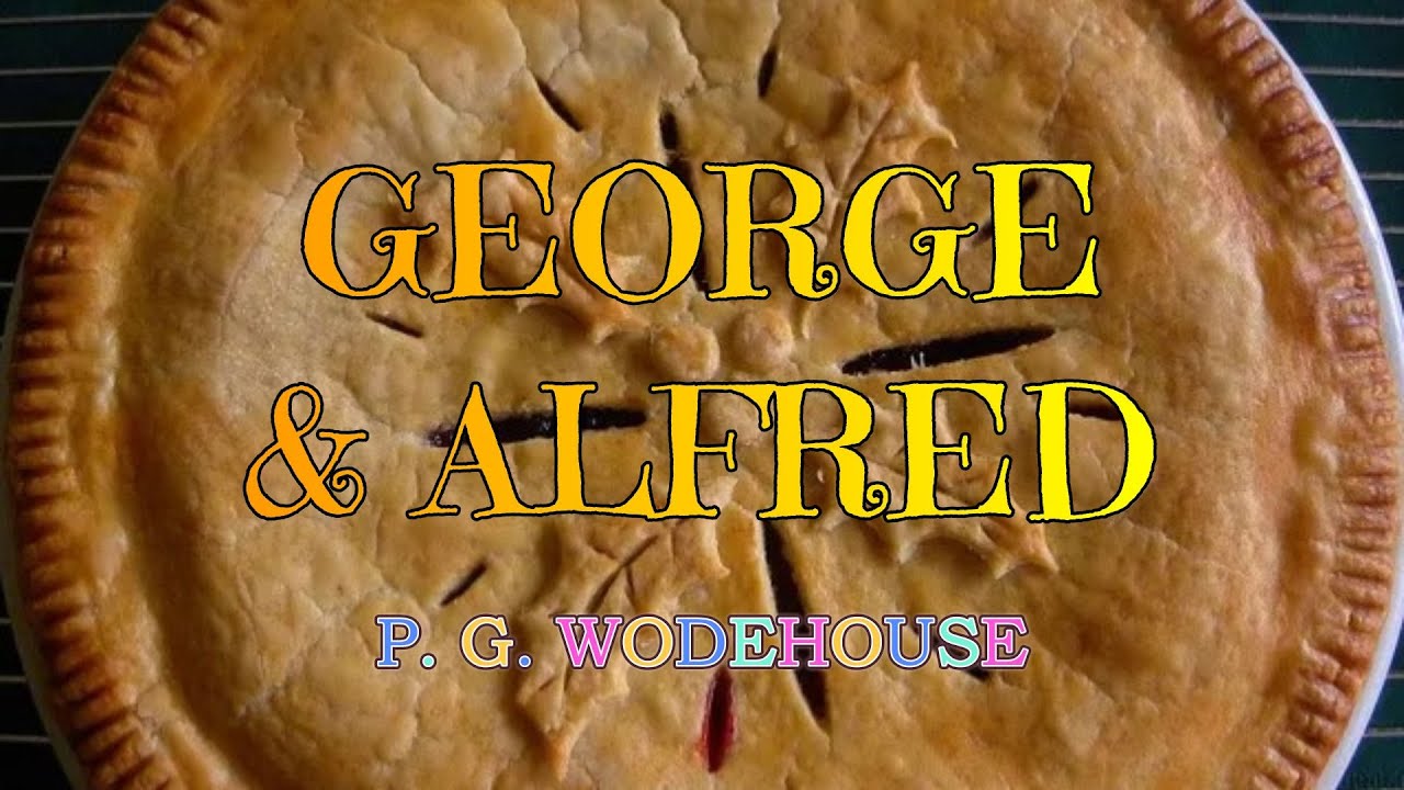 GEORGE AND ALFRED (PLUM PIE #7) – P. G. WODEHOUSE 👍