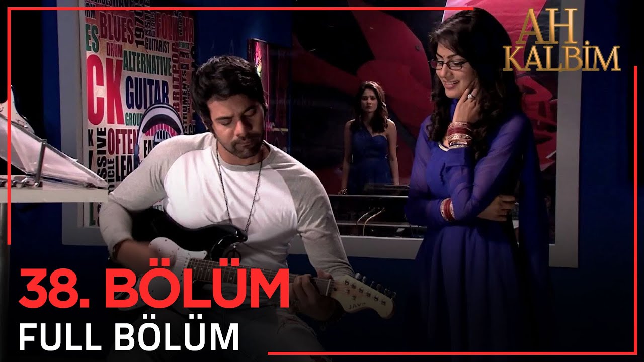 Ah Kalbim 38. Bölüm (Uzun Versiyon)