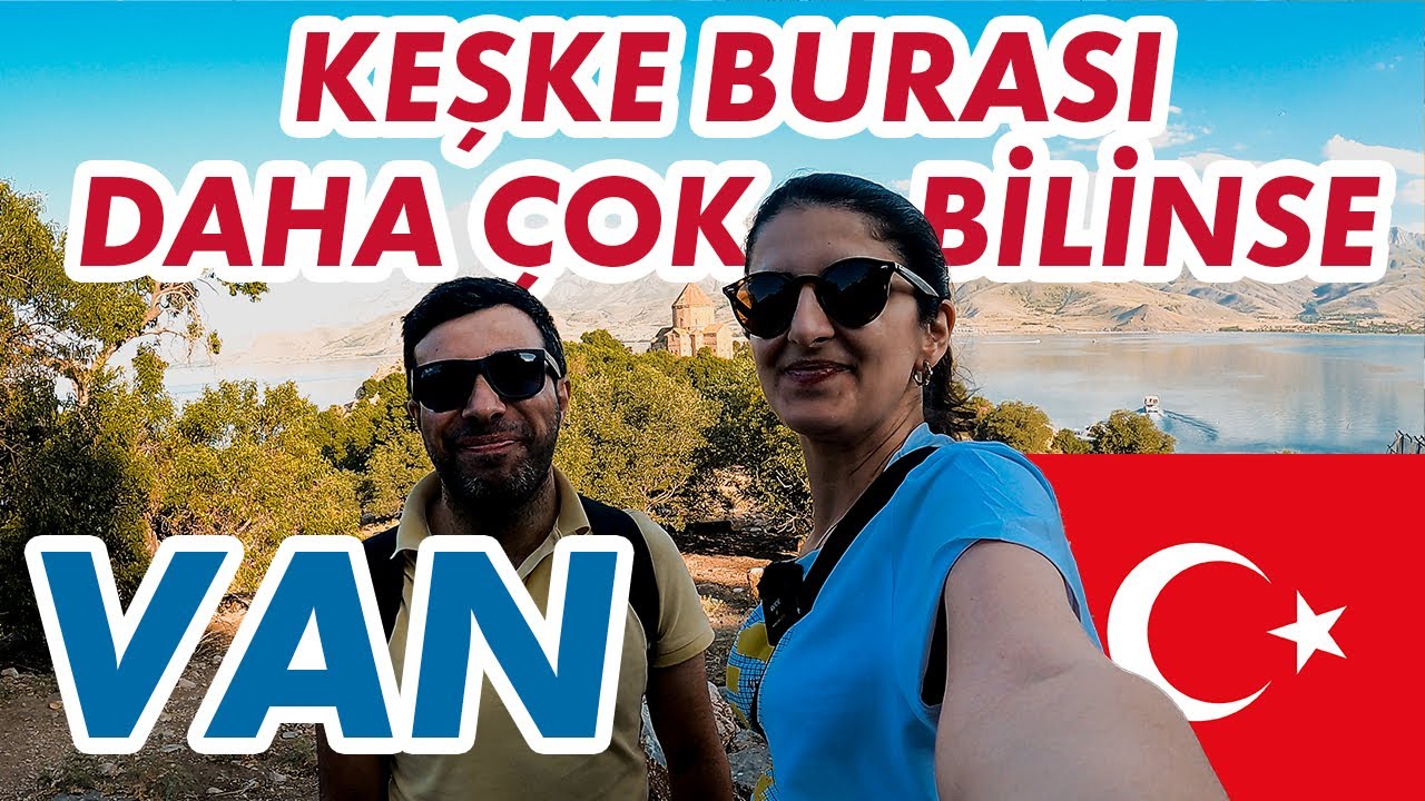 TÜRKİYE’NİN AZ BİLİNEN GÜZEL ŞEHRİ | Van Gezilecek Yerler