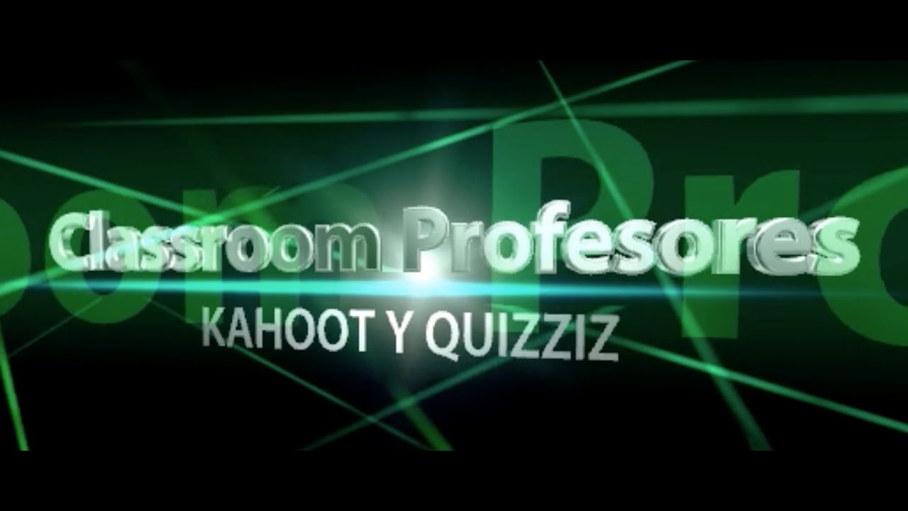 ClassRoom para profesores 3: Integrar kahoot y Quizziz