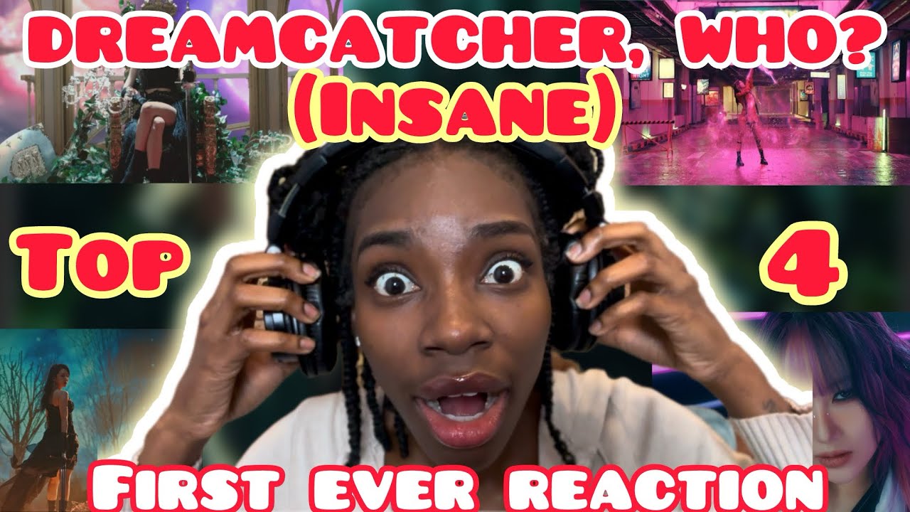 DREAMCATCHER REACTION | Top 4 Music