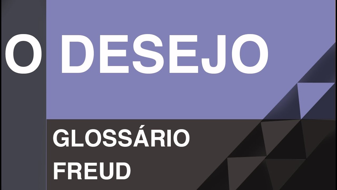 O desejo - Gloss&aacute;rio Freud | Christian Dunker | Falando daquilo 9