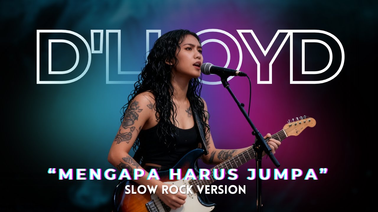 D'lloyd - Mengapa Harus Jumpa | COVER SLOW ROCK VERSION