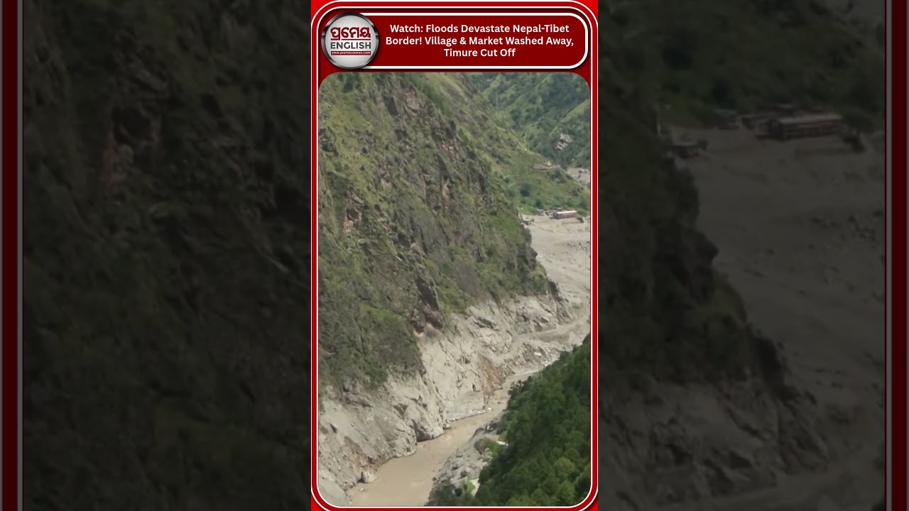 Watch: Floods Devastate Nepal-Tibet Border! Village & Market Washed Away, Timure Cut Off