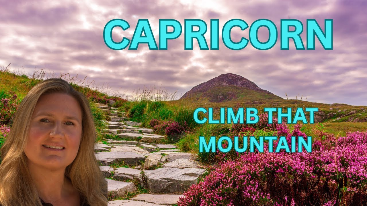 CAPRICORN ♑️ ~ CLIMB THAT MOUNTAIN WITH SKILL, LEAVE FEAR IN THE DIRT!