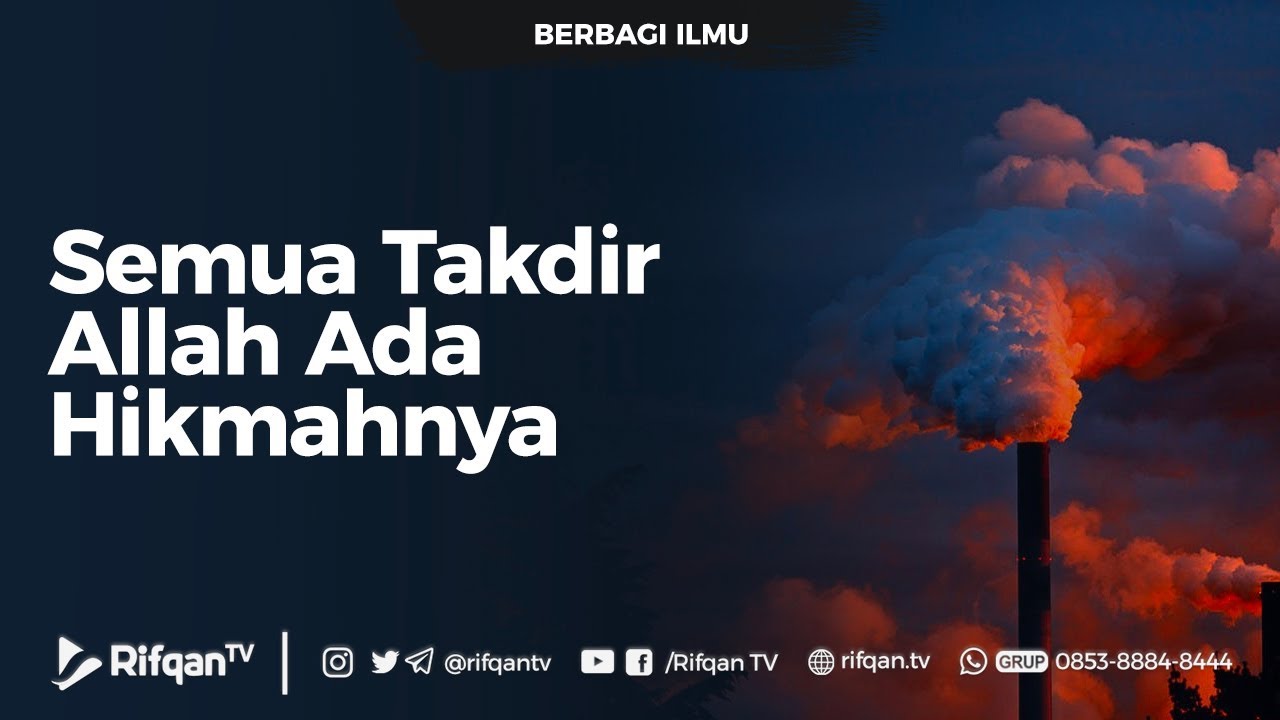 Semua Takdir Allah Ada Hikmahnya - Ustadz dr. Raehanul Bahraen