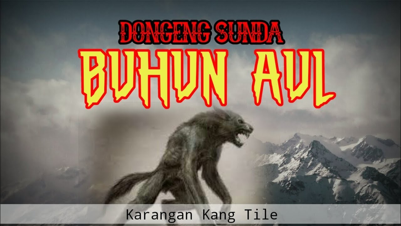 DONGENG SUNDA BUHUN AUL || Karangan Kang Tile