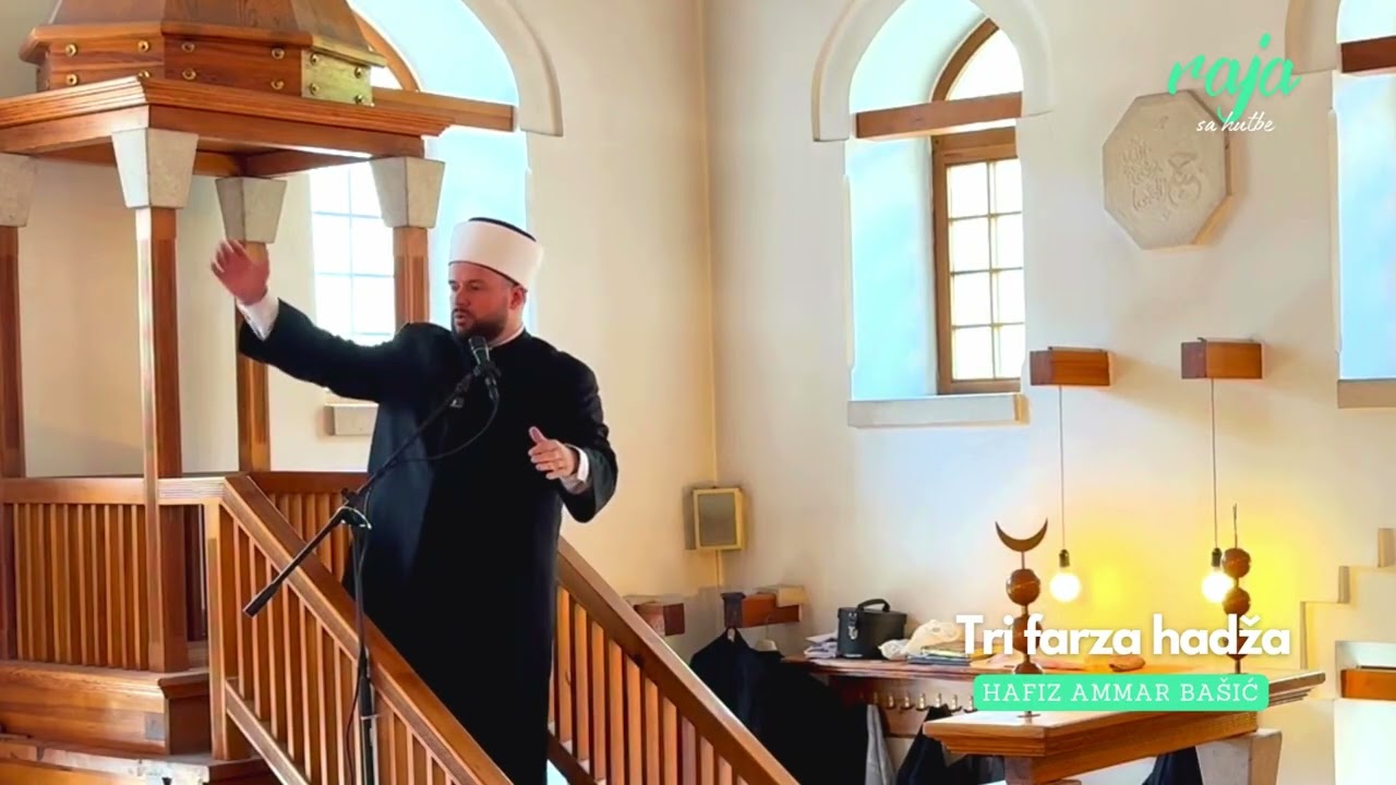 Hafiz Ammar Bašić - HUTBA: Tri farza hadža  (Raja sa hutbe)