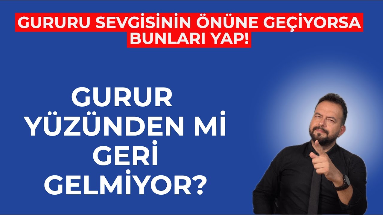 GERİ GELMEME SEBEBİ GURUR MU? BU 6 DAVRANIŞ VARSA GURURU, SEVGİSİNDEN AĞIR BASIYOR!