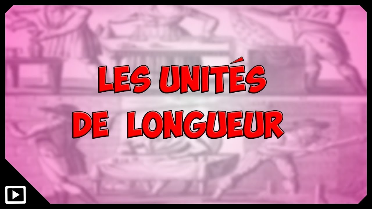 Les unit&eacute;s de longueur