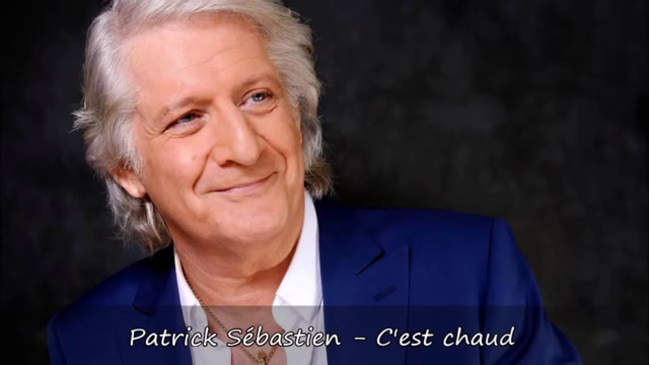 Patrick Sébastien - C'est chaud Paroles