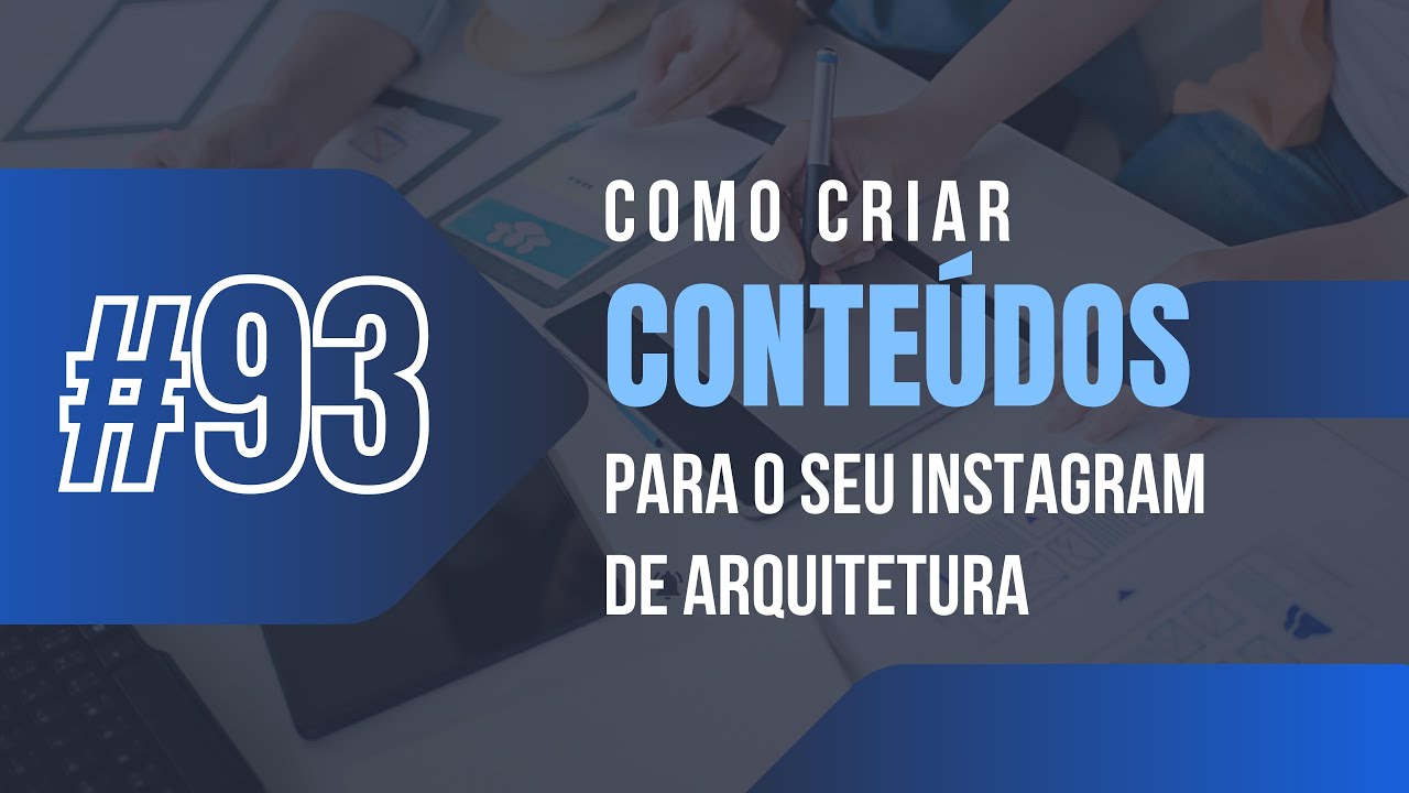 COMO CRIAR CONTEÚDOS PARA SEU INSTAGRAM DE ARQUITETURA #93