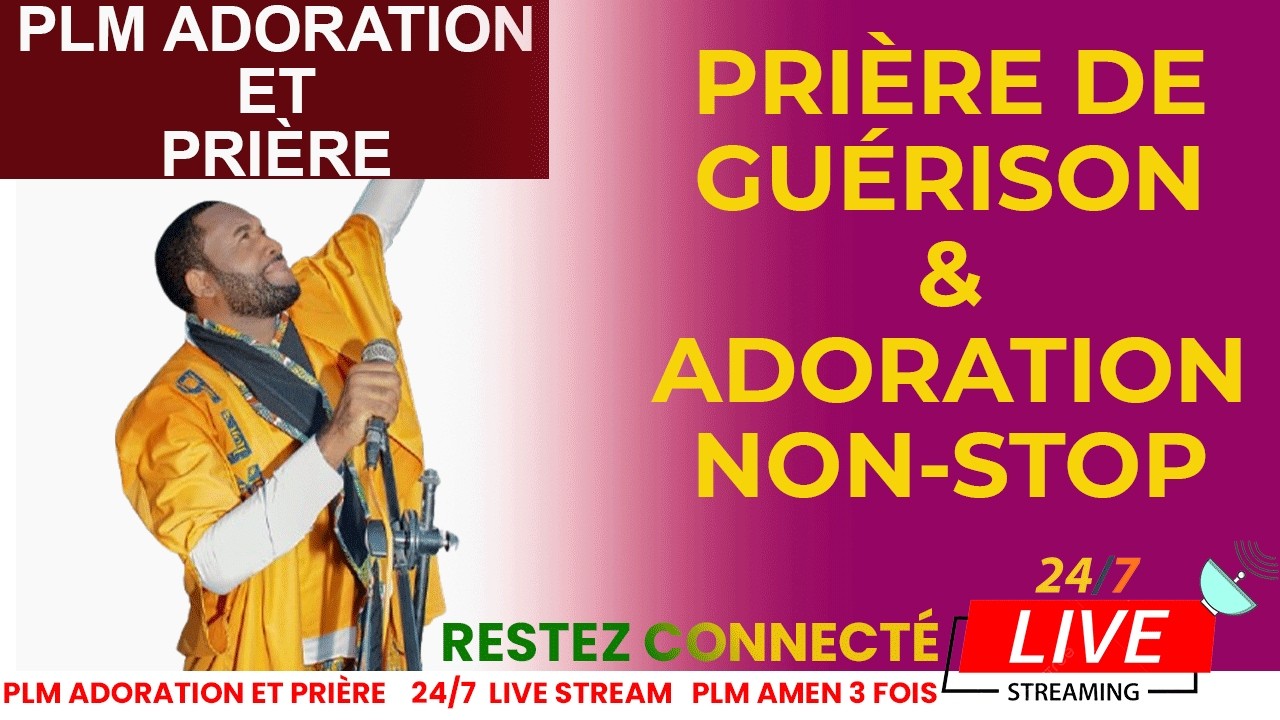 PRIÈRE DE GUÉRISON ET ADORATION NON-STOP AVEC PLM AMEN 3 FOIS