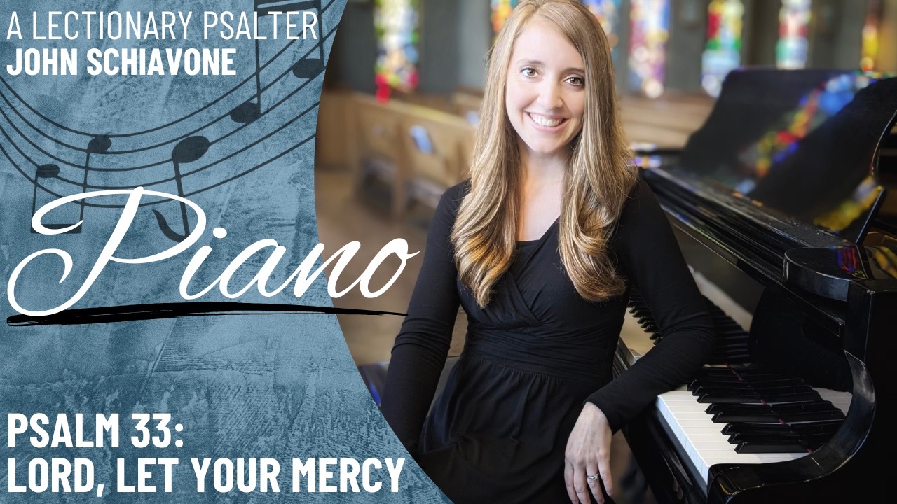 Psalm 33: Lord, Let Your Mercy be on Us *Schiavone (Piano Only)