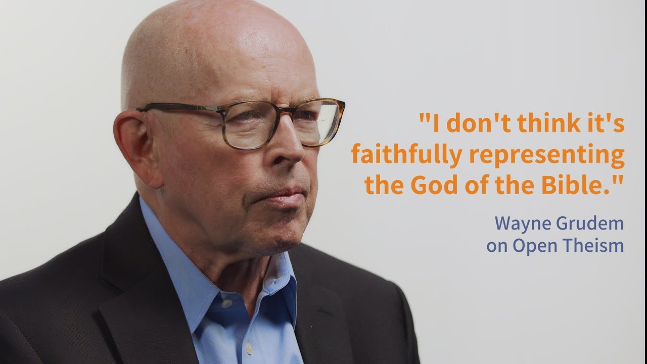 Wayne Grudem on Open Theism | Systematic Theology, 2nd Edition