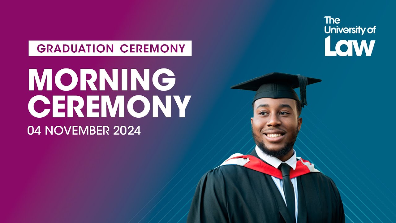 The University of Law Graduation - 4 November Morning Ceremony