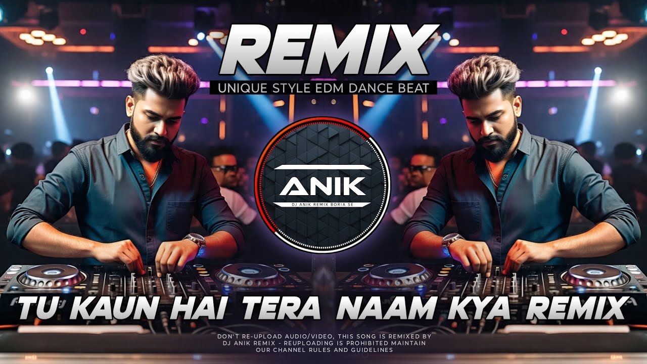 Tu Kaun Hai Tera Naam Kya Remix | Unique Style EDM Dance Beat | Dj Anik Remix New 2025